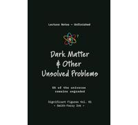 DARK MATTER & OTHER UNSOLVED PROBLEMS: A Funny Blank Lined Journal Notebook for Physics Nerds and Science Enthusiasts; 6x9 Inches, 120 Pages