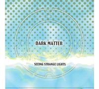 Dark Matter - Seeing Strange Lights
