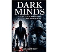 DARK MIND: Psychological Profiles of Villains and Anti-Heroes