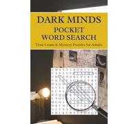 Dark Minds Pocket Word Search: A Travel Size True Crime Puzzle Book for Adults with 100 Forensics and Mystery Word Searches
