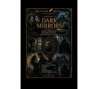 Dark Mirrors: Gothic Obsessions, Dangerous Beauty and the Price of Desire (Quantum Quill Story Editions)