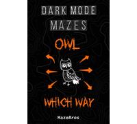 Dark Mode Mazes: Owl Which Way