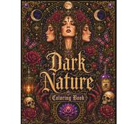 Dark Nature Coloring Book: Mystical Gothic Art, Midnight Flowers, Fantasy Occult Symbols, and Enchanting Designs for Adults and Relaxation (Moonlit Whispers)