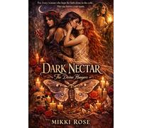 DARK NECTAR; The Divine Hungers: For every woman who kept the faith alone in the cold. This one knows your name.