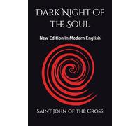 Dark Night of the Soul: New Edition in Modern English (Spanish Mystics of the Golden Age in Modern English)