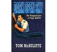 Dark Open Sky - The Disappearance of Flight MH 370