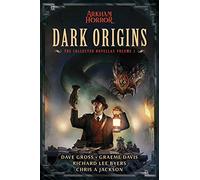 Dark Origins: Arkham Horror: The Collected Novellas, Vol. 1