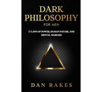 Dark Philosophy for Men: 17 Laws of Power, Human Nature, and Mental Warfare