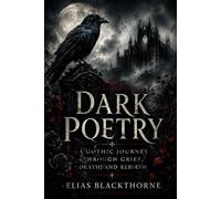 Dark Poetry: A Gothic Journey Through Grief, Death, and Rebirth