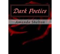Dark Poetry: never be afraid of the darkness because it lives in all of us.: Volume 1