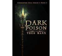 Dark Poison: A Young Adult Dystopian Epic Fantasy Action Adventure (Corrupted Coil Series)