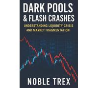 Dark Pools & Flash Crashes: Understanding Liquidity Crisis and Market Fragmentation