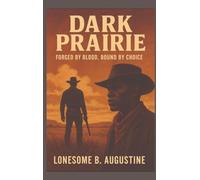 Dark Prairie: Forged By Blood, Bound By Choice