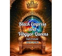 DARK PRELUDE Vol 01 - Part B: The Sacred Descent of the Black Empress & Her 7 Celestial Queens-A Dark Epic of Prophecy, Shadow, Ritual, Forbidden ... (BLACK EMPRESS AND VIBGYOR QUEENS)