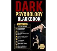 Dark Psychology Blackbook: The Complete 10-in-1 Guide | 110 Proven Blueprints to Outsmart Manipulation & Brainwashing, Plus 55 Exercises, Tools & Case Studies to Build Mental Defense