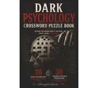 Dark Psychology Crossword Puzzle Book by WhimsyWordWorks: 60 Crossword Puzzles Inspired by Manipulation, Persuasion, and Human Nature