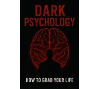 Dark Psychology: How to grab your life