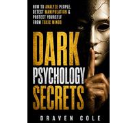 Dark Psychology Secrets: How to Analyze People, Detect Manipulation & Protect Yourself from Toxic Minds (Toxic Mind Defense)