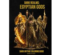 Dark Realms: Egyptian Gods Coloring Book - Vol. 1: Dark Mythology Coloring Book for Adults - 40 Easy to Medium Mythic Coloring Pages | Bold Line Art ... / 45 pages (Dark Realms Coloring Series)