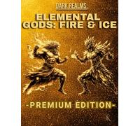 Dark Realms: Fire & Ice Gods Coloring Book - Premium Edition: Elemental Mythology Coloring Book for Adults - 60 Easy to Medium Fire and Ice Coloring ... / 60 characters / premium edition