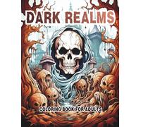 DARK REALMS: Macabre Horror Coloring Book for Adults - 60 Nightmare Creatures, Undead Skulls & Terrifying Dark Fantasy Single-Sided Designs (DARK REALMS COLORING SERIES)