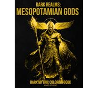 Dark Realms: Mesopotamian Gods Coloring Book: Dark Mythology Coloring Book for Adults - 40 Easy to Medium Mythic Coloring Pages | Bold Line Art with ... / 45 pages (Dark Realms Coloring Series)