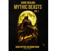 Dark Realms: Mythic Beasts Coloring Book - Vol. 1: Dark Mythology Coloring Book for Adults - 40 Easy to Medium Mythic Coloring Pages | Bold Line Art ... / 45 pages (Dark Realms Coloring Series)