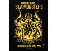 Dark Realms: Sea Monsters Coloring Book: Dark Mythology Coloring Book for Adults - 40 Easy to Medium Mythic Coloring Pages | Bold Line Art with Varied ... / 45 pages (Dark Realms Coloring Series)