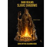 Dark Realms: Slavic Shadows Coloring Book - Vol. 1: Dark Mythology Coloring Book for Adults - 40 Easy to Medium Mythic Coloring Pages | Bold Line Art ... / 45 pages (Dark Realms Coloring Series)