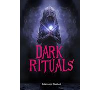 Dark Rituals: 100 True Horror Stories of Witchcraft, Summonings, and Forbidden Magic (Horror & Supernatural)