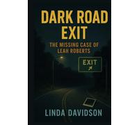 Dark Road Exit: The Missing Case of Leah Roberts