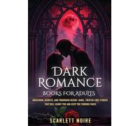 Dark Romance Books for Adults: Obsession, Secrets, and Forbidden Desire-Dark, Twisted Love Stories That Will Haunt You and Keep You Turning Pages