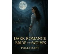 Dark Romance: Bride of the Wolves: A Steamy Werewolf Shifter Romance of Forbidden Desire and Alpha Claim