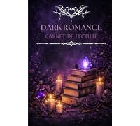 Dark Romance - Carnet de Lecture: Journal de suivi de lectures - 145 pages à compléter | Book tracker pour romances sombres, fantasy et passions interdites