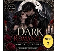 Dark Romance Coloring Book: 40 Gothic & Romantic Coloring Pages Featuring Mysterious Lovers, Moonlit Castles, Dark Roses, Enchanted Forests, and Elegant Fantasy Scenes for Stress Relief & Relaxation