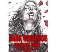 Dark Romance Coloring Book: A Gothic Adult Coloring Book of Love, Death & Beauty (Blood Mary Dark Collection)