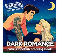 Dark Romance: cute & bookish coloring book for adults: Featuring 40 pages of Masked Men, Smutty Tropes and Possessive Book Boyfriends for BookTok Addicts