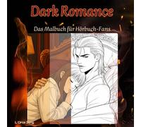 Dark Romance - Das Malbuch für Hörbuch-Fans: Ein perfektes Geschenk für Buchfans - leidenschaftliche Pärchen-Szenen für Erwachsene