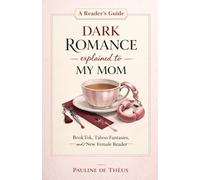 Dark Romance Explained to my Mom: Booktop, Taboo Fantasies and New Female Reader