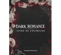 DARK ROMANCE: Livre de coloriage pour adultes