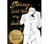 Dark Romance Malbuch für Erwachsene: Zum Ausmalen und Entspannen, mit sieben knisternden Short-Storys