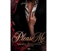 Dark Romance: Please Me: Nimm mich - und ich vergesse, wer ich bin.