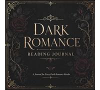 Dark Romance Reading Journal: Book Tracker, Reading Log, TBR List, Book Reviews, Favorite Quotes, Spice Rating, Tropes & Reading Challenges for Dark Romance Readers