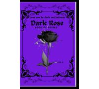 DARK ROSE: Book of Poems. Love can be Dark and Intense!