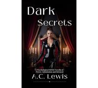 Dark Secrets: A Psychological BDSM Novella of Power, Submission and Betrayal
