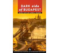 Dark Side of Budapest: Blood, Faith and Imperial Shadows (Urban Expedition Europe)