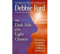 Dark Side Of The Light Chasers : Reclaiming Your Power Creativity Bril