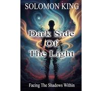 Dark Side Of The Light: Facing The Shadows Within