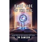 Dark Side of The Veil: A multi-verse adventure (The Lesitha Veil Tales)
