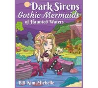 Dark Sirens: Gothic Mermaids of Haunted Waters: Dark Fantasy Mermaids with Skulls, Chains & Flames for Teens and Adults